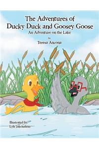 The Adventures of Ducky Duck and Goosey Goose: An Adventure on the Lake