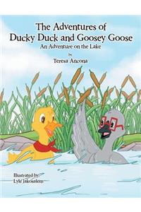 The Adventures of Ducky Duck and Goosey Goose: An Adventure on the Lake