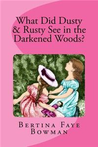 What Did Rusty & Dusty See in the Darkened Woods
