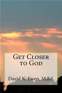 Get Closer to God