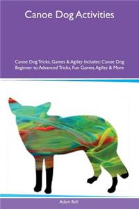 Canoe Dog Activities Canoe Dog Tricks, Games & Agility Includes