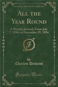 All the Year Round, Vol. 12: A Weekly Journal; From July 7, 1894, to December 29, 1894 (Classic Reprint)