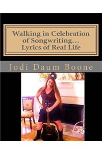 Walking in Celebration of Songwriting...Lyrics of Real Life