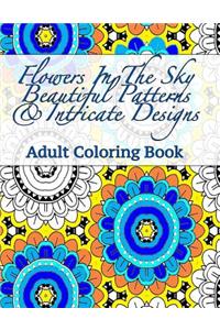 Flowers In The Sky Beautiful Patterns & Intricate Designs Adult Coloring Book