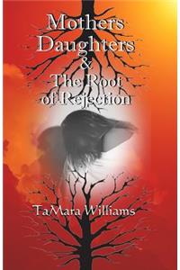 Mothers Daughters & The Root of Rejection