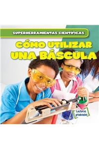 Cómo Utilizar Una Báscula (Using a Scale)