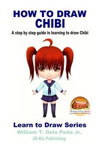 How To Draw Chibi - A step by step guide in learning to draw Chibi