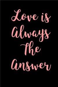 Love is Always The Answer