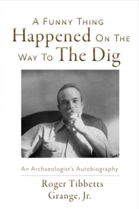 Funny Thing Happened on the Way to the Dig