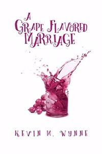 Grape Flavored Marriage