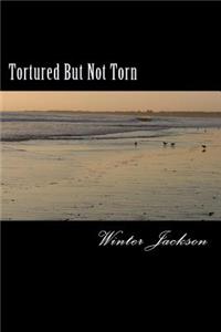 Tortured But Not Torn