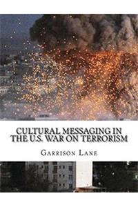 Cultural Messaging in the U.S. War on Terrorism