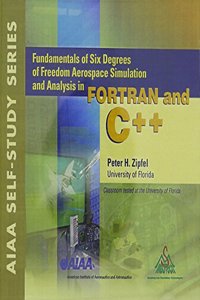 Fundamentals of Six Degrees of Freedom Aerospace Simulation and Analysis in FORTRAN and C++