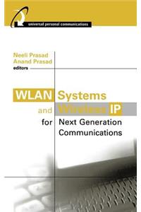 Wlan Systems and Wireless IP for Next Generation Communications
