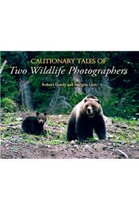 Cautionary Tales of Two Wildlife Photographers