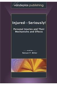 Injured-Seriously! Personal Injuries and Their Mechanisms and Effects