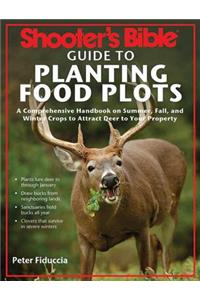 Shooter's Bible Guide to Planting Food Plots