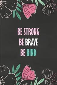 NoteBook Be Strong, Be Brave, Be Kind Gift
