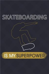 Skateboarding Is My Superpower