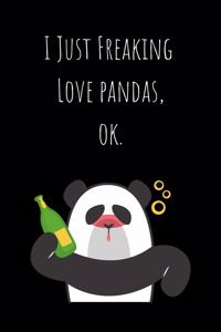 I Just Freaking Love Pandas, ok