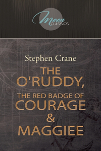 The O'Ruddy, The Red Badge of Courage & Maggie