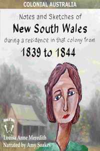 Notes and Sketches of New South Wales During a Residence in That Colony from 1839 to 1844