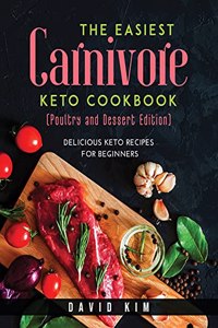 The Easiest Carnivore Keto Cookbook (Poultry and Dessert Edition)