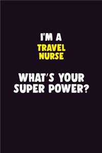 I'M A travel nurse, What's Your Super Power?