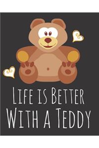 Life is Better With a Teddy