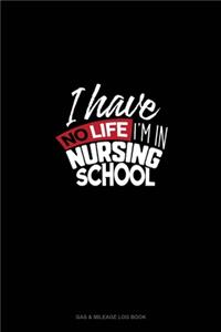 I Have No Life I'm In Nursing School