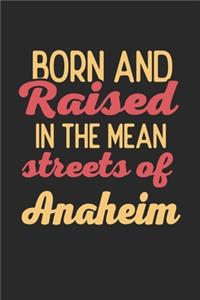 Born And Raised In The Mean Streets Of Anaheim