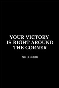 Your victory is right around the corner