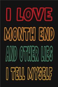 I Love Month End And Other Lies I Tell Myself