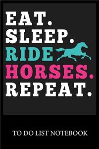 Eat. Sleep. Ride Horses. Repeat.