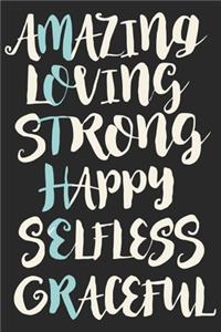 Amazing loving strong happy selfless graceful