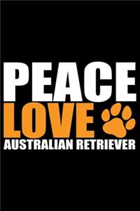 Peace Love Australian Retriever