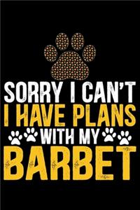Sorry I Can't I Have Plans with My Barbet