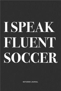 I Speak Fluent Soccer