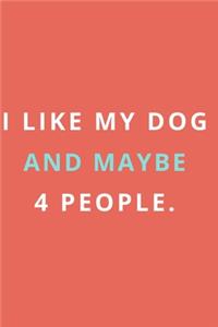 I Like My Dog and Maybe 4 People.