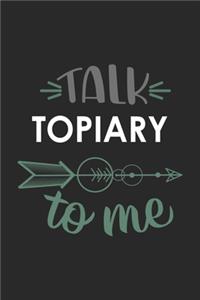 Talk TOPIARY To Me Cute TOPIARY Lovers TOPIARY OBSESSION Notebook A beautiful