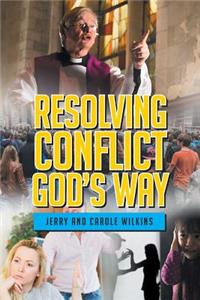 Resolving Conflict God's Way