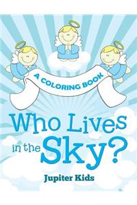 Who Lives in the Sky? (A Coloring Book)