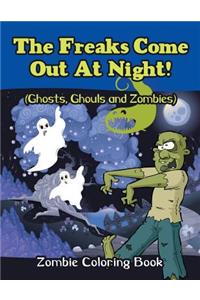 Freaks Come Out At Night! (Ghosts, Ghouls and Zombies)