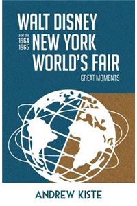 Walt Disney and the 1964-1965 New York World's Fair