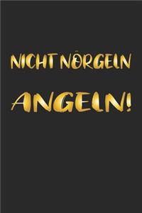 Nicht nörgeln Angeln