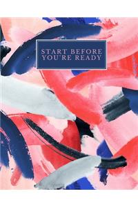 Start Before You Are Ready