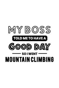 My Boss Told Me to Have a Good Day So I Went Mountain Climbing