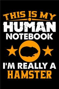 This Is My Human Notebook I'm Really a Hamster