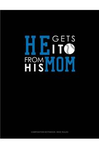 He Gets It From His Mom (Baseball)