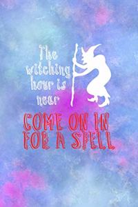 The Witching Hour Is Near Come On In For A Spell